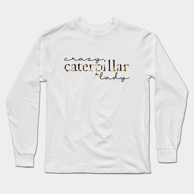 Crazy Monarch Caterpillar Lady Long Sleeve T-Shirt by CarleahUnique